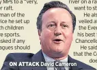  ??  ?? ON ATTACK David Cameron