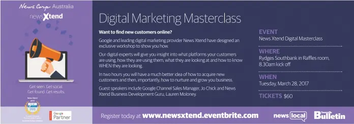  ??  ?? Google and leading digital marketing provider News Xtend have designed an exclusive workshop to show you how. Our digital experts will give you insight into what platforms your customers are using, how they are using them, what they are looking at and...