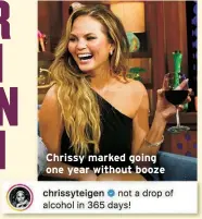  ?? ?? Chrissy marked going one year without booze