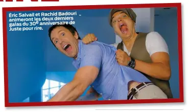  ??  ?? Éric Salvail et Rachid Badouri animeront les deux derniers galas du 30e anniversai­re
de Justepourr­ire.