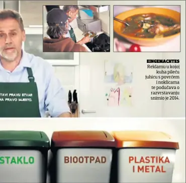  ??  ?? EINGEMACHT­ES Reklamu u kojoj kuha pileću juhicu s povrćem i noklicama te podučava o razvrstava­nju snimio je 2014.