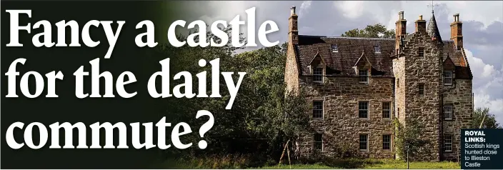  ??  ?? ROYAL LINKS: Scottish kings hunted close to Illieston Castle