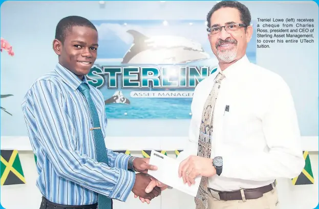  ??  ?? Treniel Lowe (left) receives a cheque from Charles Ross, president and CEO of Sterling Asset Management, to cover his entire UTech tuition.