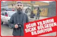  ??  ?? YILDIRIM UĞUR BÖLGEDEN SICAK BİLDİRİYOR