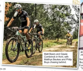  ??  ?? Matt Beers and Gawie Combrinck in front, with Matthys Beukes and Philip Buys chasing behind. #Chandelier­Champagne 2018 Momentum Health Cape Pioneer Trek. Photo’s: Deidre Cloete