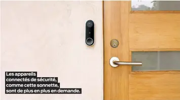  ??  ?? Les appareils connectés de sécurité, comme cette sonnette, sont de plus en plus en demande.