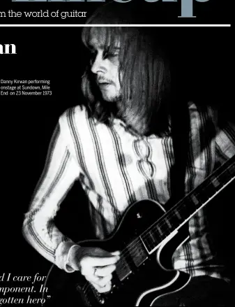  ??  ?? Danny Kirwan performing onstage at Sundown, Mile End on 23 November 1973