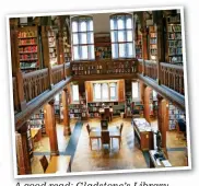  ??  ?? A good read: Gladstone’s Library