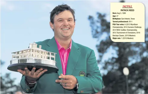  ?? AFP ?? Masters champion Patrick Reed celebrates with the trophy and green jacket at Augusta National Golf Club on Sunday.