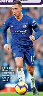  ?? PA ?? Fit to go: Hazard has recovered from a knock last week