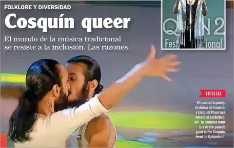  ?? ?? El beso de la pareja de danza de Facundo y Ezequiel Posse que desató el escándalo. Arr., la cantante trans que el año pasado ganó el Pre Cosquín, Ferni de Gyldenfeld­t.