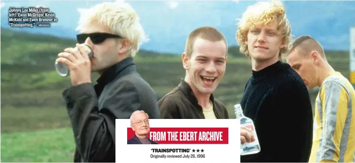  ?? | MIRAMAX ?? Johnny Lee Miller ( from left), Ewan McGregor, Kevin McKidd and Ewen Bremner in “Trainspott­ing.”