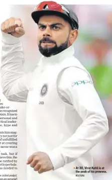  ?? REUTERS ?? At 30, Virat Kohli is at the peak of his prowess.