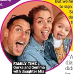  ?? ?? FAMILY TIME Gorka and Gemma with daughter Mia