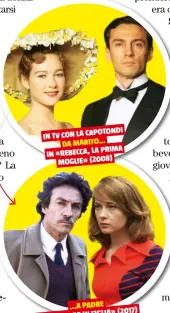  ??  ?? IN TV CON LA CAPOTONDI DA MARITO... PRIMA IN «REBECCA, LA MOGLIE» (2008) ...A PADRE FIGLIA» (2017) IN «DI PADRE IN