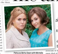  ??  ?? Patsy as Betty Dean with Michelle
Keegan as Tina in Tina & Bobby