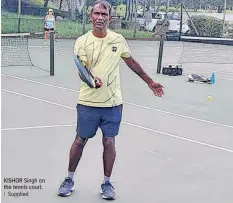  ?? ?? KISHOR Singh on the tennis court.
| Supplied