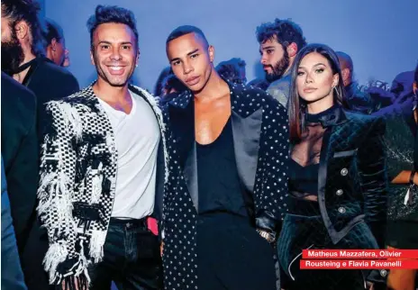  ??  ?? A badalada grife de vestidos que custam entre 20000 e 30000 reais é prestigiad­a por Sabrina Sato, cujo look completo ultrapassa o valor de 420000 reais. Matheus Mazzafera, Olivier Rousteing e Flavia Pavanelli