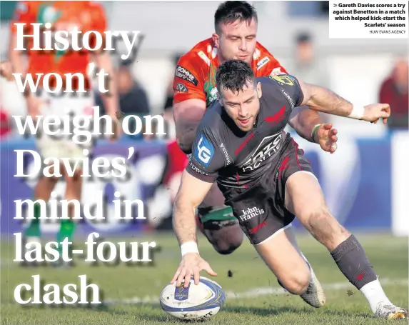  ?? HUW EVANS AGENCY ?? > Gareth Davies scores a try against Benetton in a match which helped kick-start the Scarlets’ season