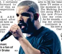  ?? REX ?? Soundman: Tymal is a fan of rapper Drake