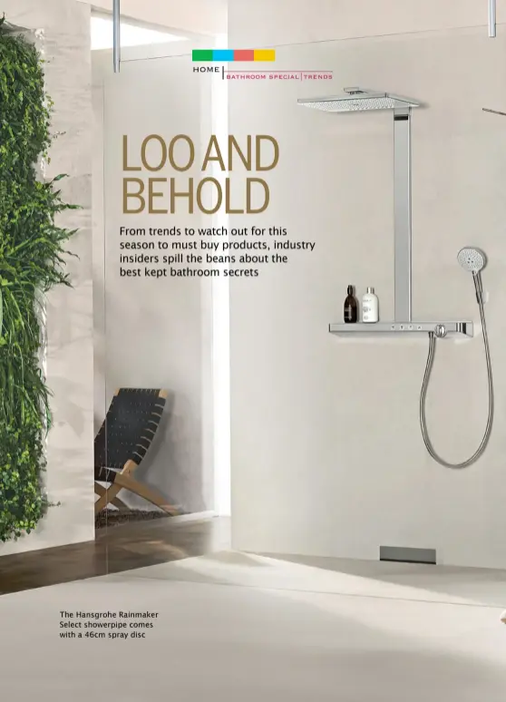  ??  ?? The Hansgrohe Rainmaker Select showerpipe comes with a 46cm spray disc