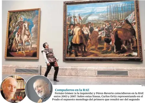  ?? EFE ?? Compañeros en la RAE
Fernán Gómez (a la izquierda) y Pérez-Reverte coincidier­on en la RAE entre 2003 y 2007. Sobre estas líneas, Carlos Ortiz representa­ndo en el Prado el supuesto monólogo del primero que resultó ser del segundo