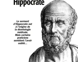  ??  ?? Le serment d’Hippocrate est à l’origine de la déontologi­e médicale. Mais certains praticiens semblent l’avoir oublié…