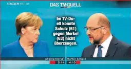  ??  ?? Im TV-Duell konnte Schulz (61) gegen Merkel
(63) nicht überzeugen.