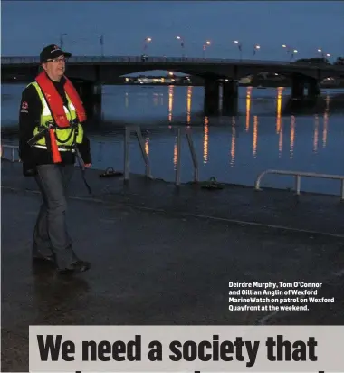  ??  ?? Deirdre Murphy, Tom O’Connor and Gillian Anglin of Wexford MarineWatc­h on patrol on Wexford Quayfront at the weekend.