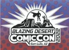  ?? FOTO CORTESÍA ?? LOGOTIPO DEL EVENTO Blazing Desert ComicCon, a celebrarse este sábado en San Luis.