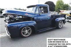  ??  ?? SCOTT BOOTH MADE
SURE WE KNEW HIS IS A CANADIAN ’56 F-100, WITH A 347” STROKER FORD.