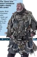  ??  ?? Hodor.