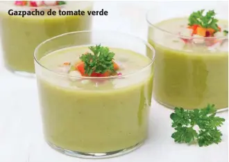  ??  ?? Gazpacho de tomate verde