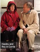  ??  ?? Hayley and Roy in Corrie