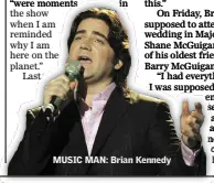  ??  ?? MUSIC MAN: Brian Kennedy