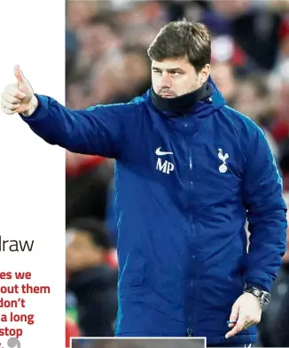  ?? — Reuters ?? Just perfect: Tottenham manager Mauricio Pochettino gesturing to his players in the Premier League match against Liverpool at Anfied on Sunday. Inset: Referee Jon Moss.