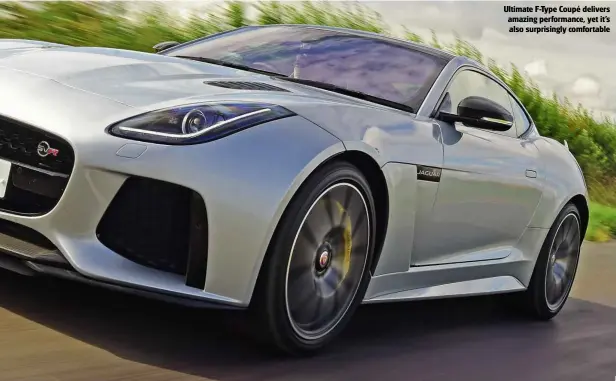  ??  ?? Ultimate F-type Coupé delivers amazing performanc­e, yet it’s also surprising­ly comfortabl­e