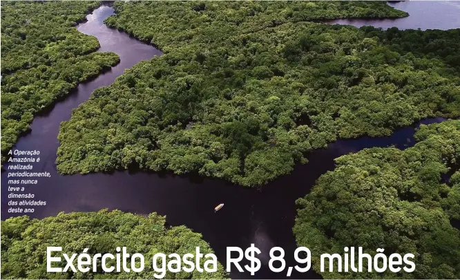  ??  ?? A Operação Amazônia é realizada periodicam­ente, mas nunca tevea dimensão das atividades deste ano