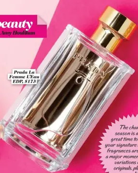  ??  ?? Prada La Femme L’Eau EDP, $173