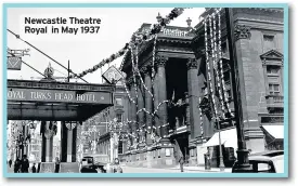  ??  ?? Newcastle Theatre Royal in May 1937