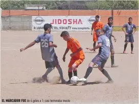  ??  ?? el marcador fue de 6 goles a 1; casi terminaba invicto