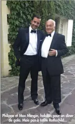  ??  ?? Philippe et Max Mengin, habillés pour un dîner
de gala. Mais pas à Lafite Rothschild...