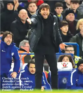  ??  ?? Chelsea head coach Antonio Conte, centre, gestures during the match against Crystal Palace Photo: AP