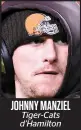  ??  ?? JOHNNY MANZIEL Tiger-Cats d’Hamilton