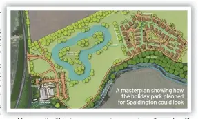  ??  ?? A masterplan showing how the holiday park planned for Spaldingto­n could look