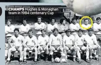  ??  ?? CHAMPS Hughes & Monaghan team in 1984 centenary Cup