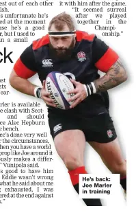  ??  ?? He’s back: Joe Marler in training