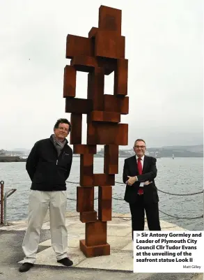  ?? Matt Gilley ?? > Sir Antony Gormley and Leader of Plymouth City Council Cllr Tudor Evans at the unveiling of the seafront statue Look II