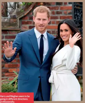  ?? ?? Harry and Meghan seem to be going in different directions profession­ally.
