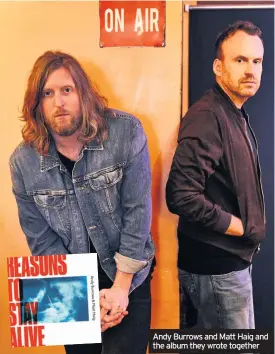  ??  ?? Andy Burrows and Matt Haig and the album they wrote together